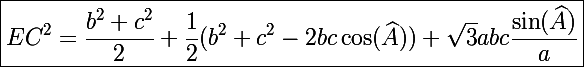 \Large\boxed{EC^2=\frac{b^2+c^2}{2}+\frac{1}{2}(b^2+c^2-2bc\cos(\widehat{A}))+\sqrt{3}abc\frac{\sin(\widehat{A})}{a}}